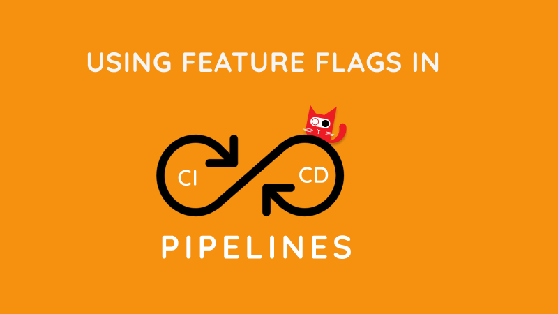 Using feature flags in your CI/CD pipelines