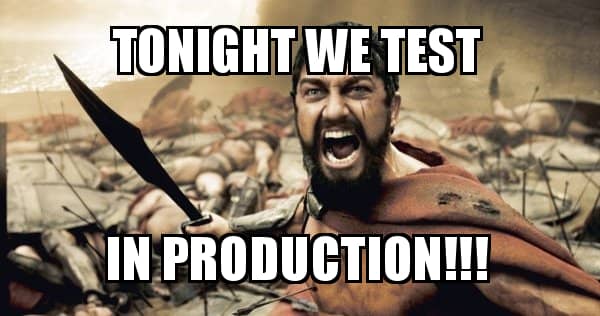 we’ve all tested in production!!!