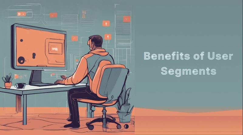 benefits of user segments
