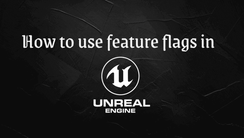 feature-flags-in-unreal-engine-cover