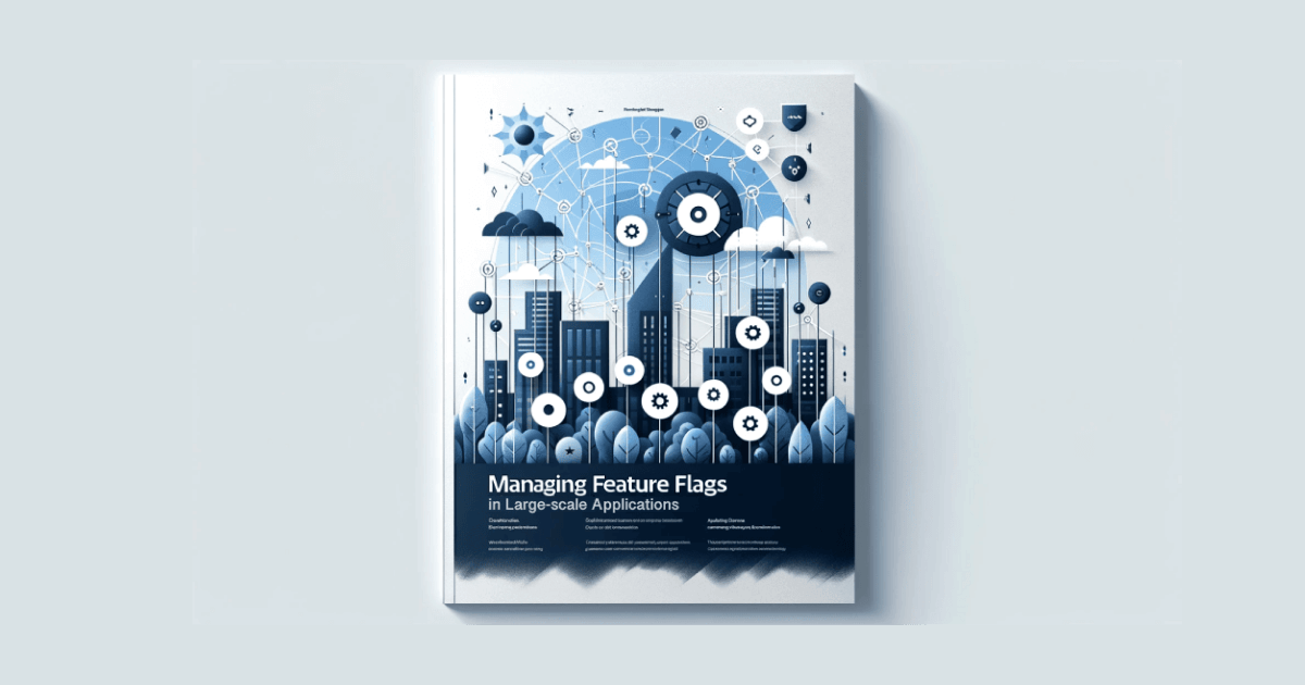 Managing feature flags in large-scale applications cover