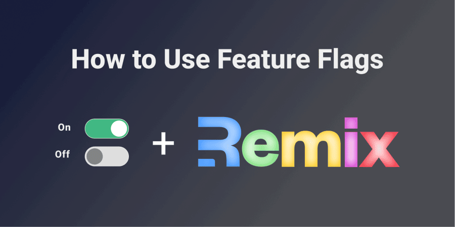 Using Remix with Feature Flags