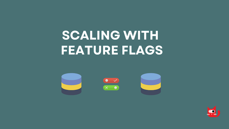 Scaling with Feature Flags
