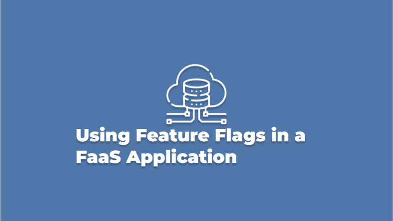 using feature flags in a faas application cover